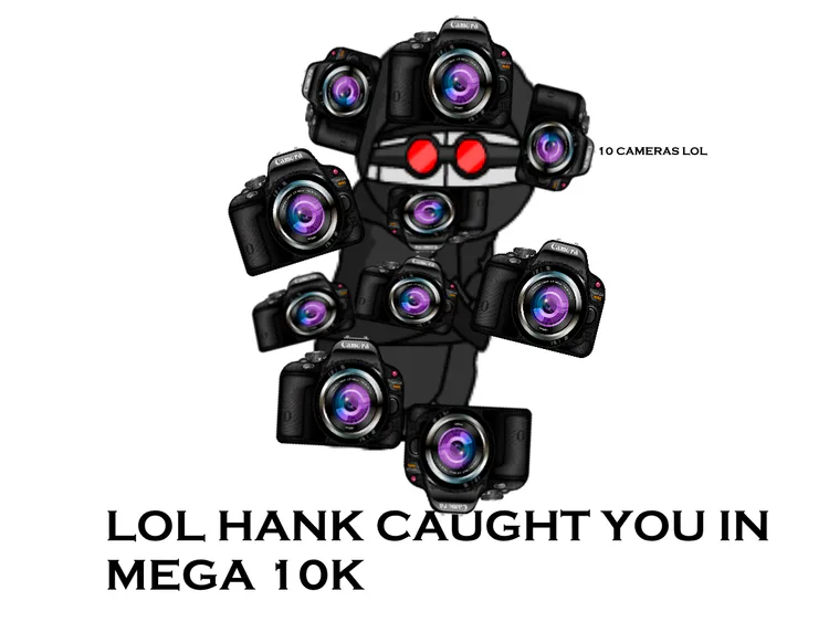 lol_hank_caught_you_in_mega_10k.png