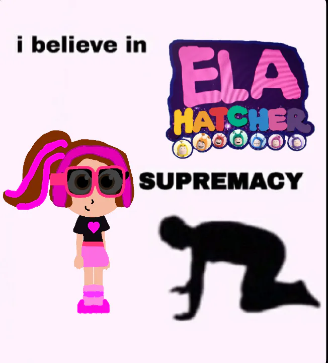 i_believe_in__elahatcher__supremacy_meme.png