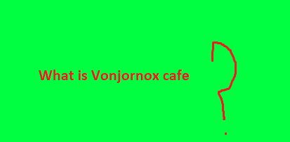 what_is_vonjornox_cafe.png