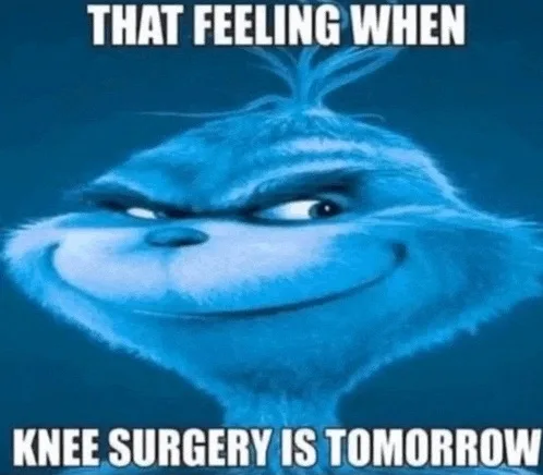 that-feeling-when-knee-surgery-is-tomorrow-knee-surgery.jpg