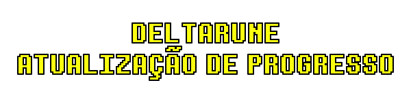 deltarune_atualizao_de_progresso.png