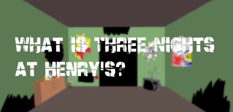 what_is_three_nights_at_henrys.png