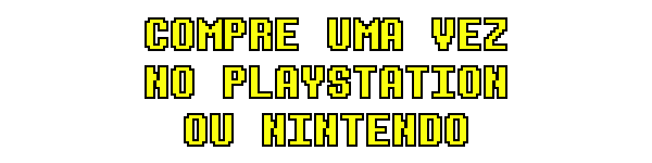 compre_uma_vez_no_playstation_ou_nintendo.png compre_uma_vez_no_playstation_ou_nintendo.png