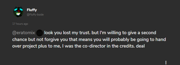 99_fluffy_on_game_jolt___eratomix_look_you_lost_my_trust_but_im_willing_to_give_a_secon.png 99_fluffy_on_game_jolt___eratomix_look_you_lost_my_trust_but_im_willing_to_give_a_secon.png