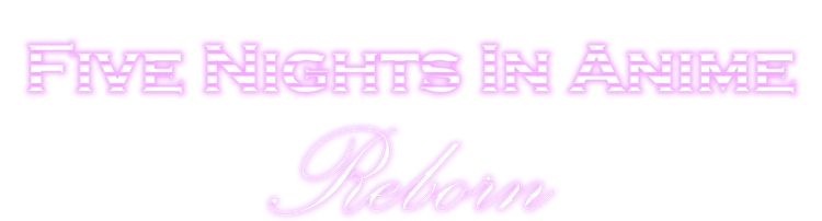 Five Nights In Anime: Reborn by SassyEX Games - Game Jolt