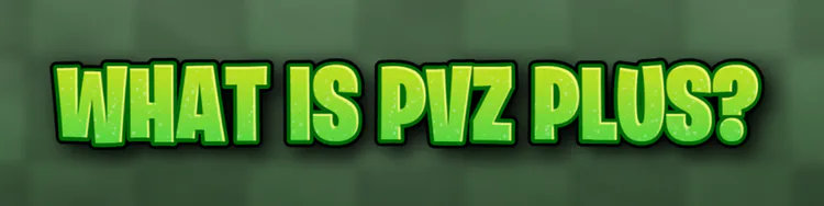 what-is-pvz-plus.png what-is-pvz-plus.png