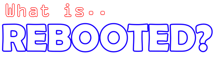 whatisrebooted.png whatisrebooted.png
