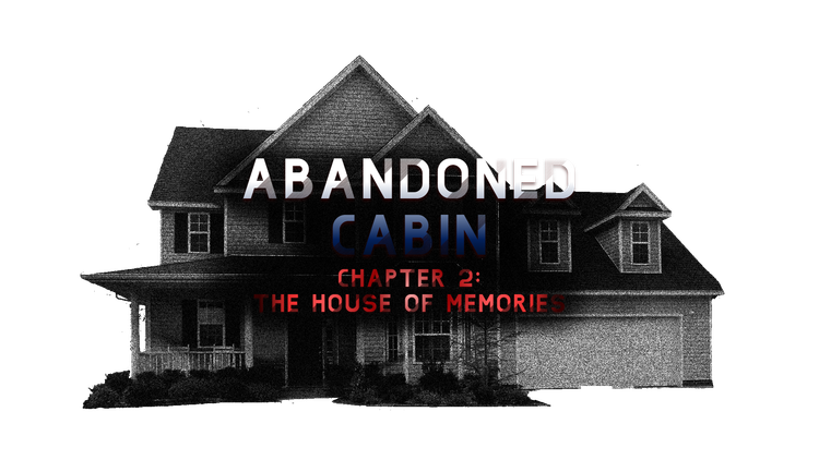 abandoned_cabin_chapter_2__house_of_memories_title.png
