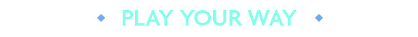 b4_playyourway.png b4_playyourway.png
