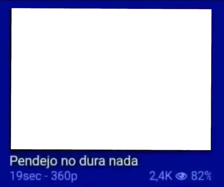 pendejo_no_dura_nada_meme_template_by_prowder123456789_dkz22a1-pre.png