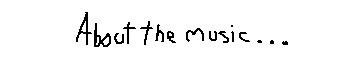 aboutthemusic.png aboutthemusic.png