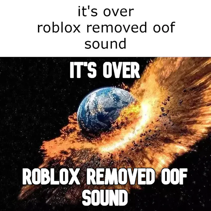 Roblox removed the oof sound.