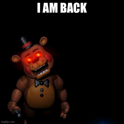 Fnaf toy freddy jumpscare - Imgflip