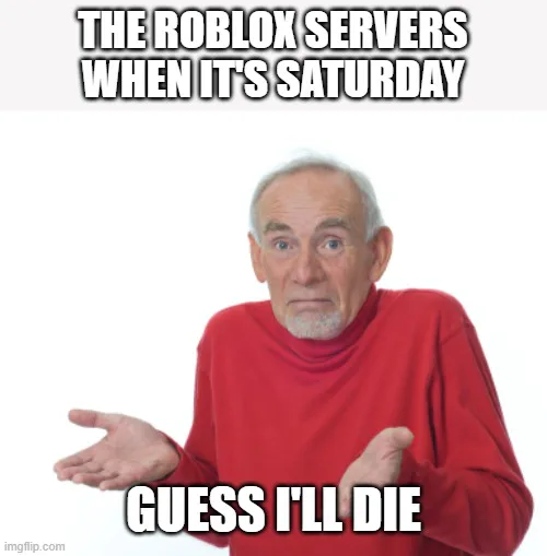 Roblox players when it's down - Imgflip