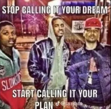 Stop calling it a dream. Start calling it your plan