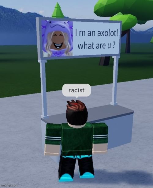 why are all the roblox ones racist - Imgflip