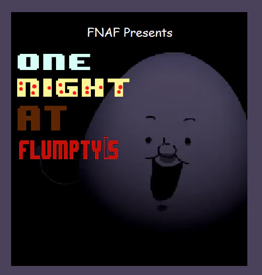 CAM 2 (ONaMS)/Gallery, One Night at Flumpty's Fangames Wiki