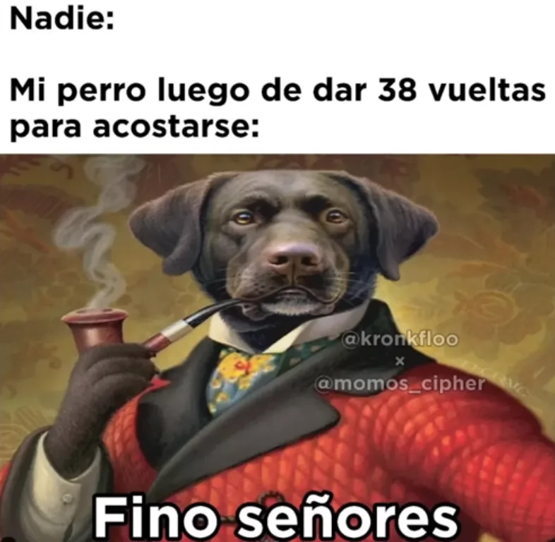 Fino señores - Meme by Malware123 :) Memedroid