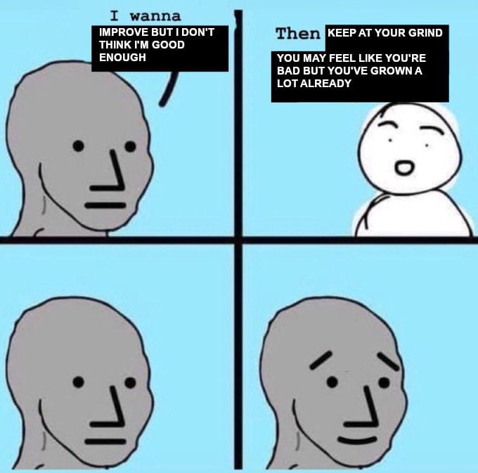 I wanna think about it. Angry NPC. Improvement meme. Angry NPC meme. Enough meme.