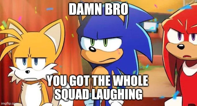 sonic the hedgehog 10 be like - Imgflip