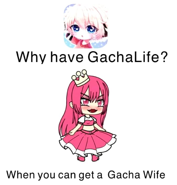  On Game Jolt Well Then Why Have A Gacha Wife When You Can 