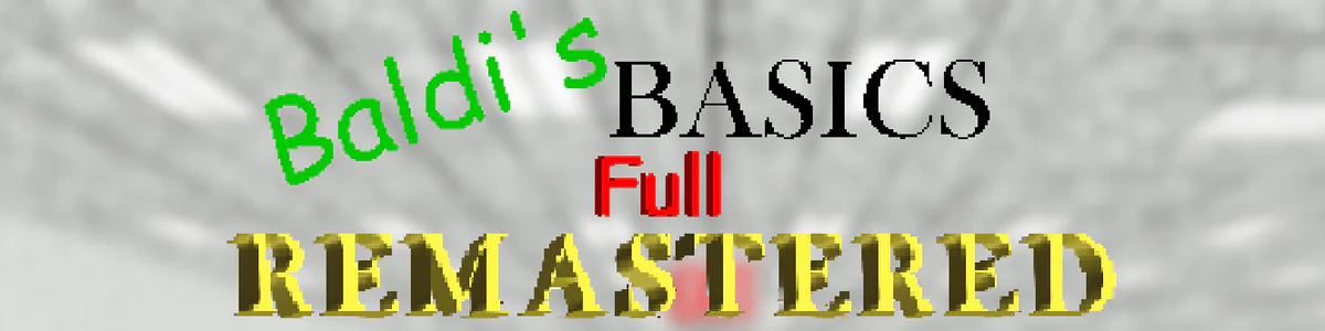 Baldi's basics full remastered [Baldi's Basics] [Mods]