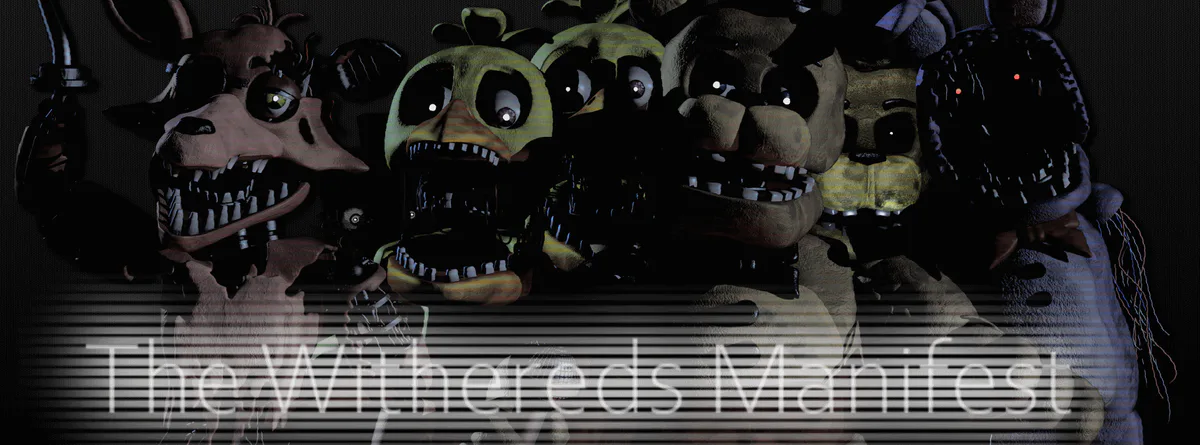 mushramoo — The Withered Animatronics are back!