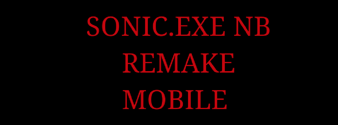 Sonic.exe NB REMAKE ANDROID by ROCKYBFDITGVBGAMIMG2019klaskyc