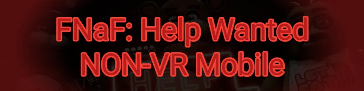 FNAF NO-VR: Help Wanted by xVoltageG - Game Jolt