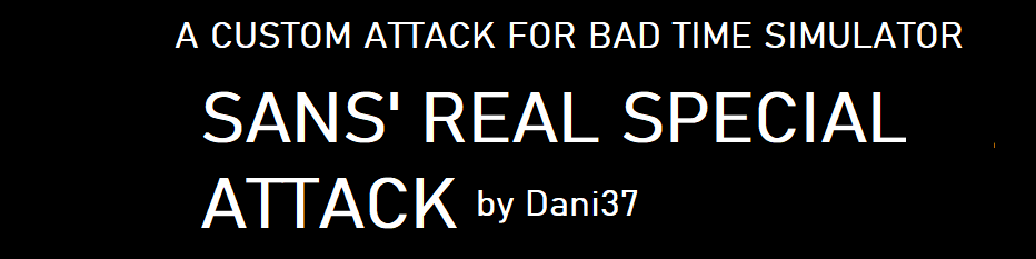 Sans' Real Special Attack (Custom Attack for Bad Time Simulator) by  COOLSPAGHETTI - Game Jolt