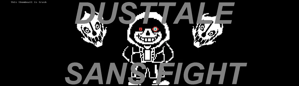 Undertale, Dust sans fight rebalanced.? (Team_HardCode), phase 1-3  completed.