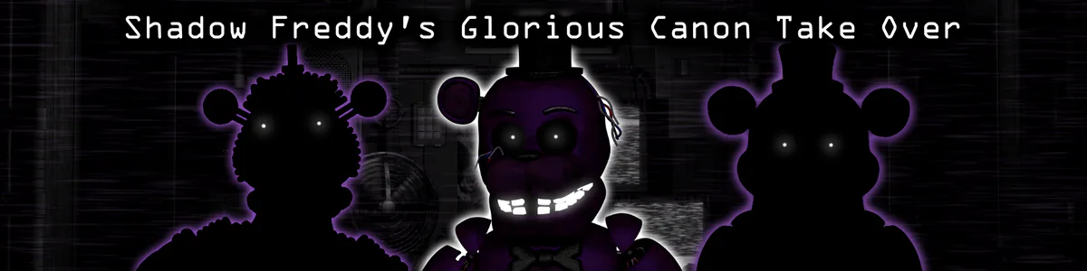 Shadow Freddy's Glorious Canon Take Over by FadeOut - Game Jolt