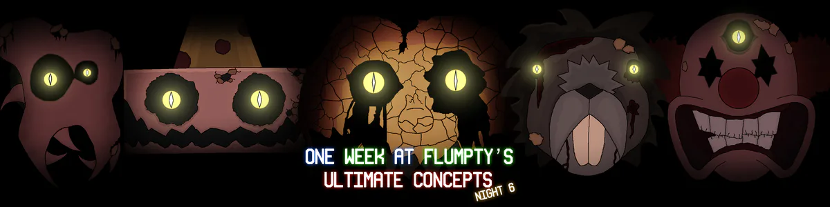 One Week at Flumpty's: Ultimate Concepts - Night 6 Concept 