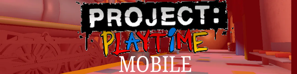 PROJECT: PLAYTIME mobile by Melt DEV - Game Jolt