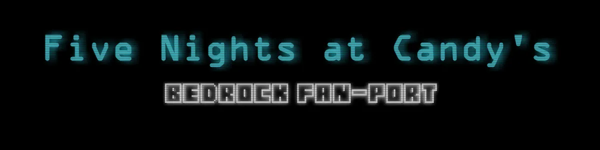 Five Nights at Candy's: Bedrock Fan-port (Work in progress) Minecraft Map