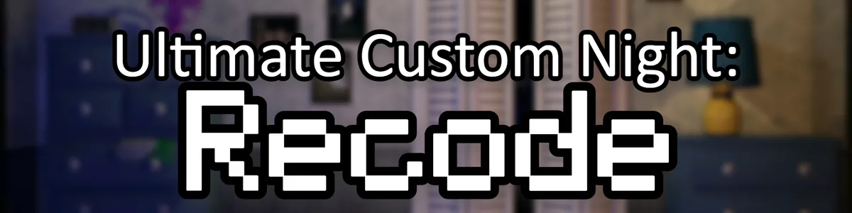 Ultimate Custom Night: RECODED