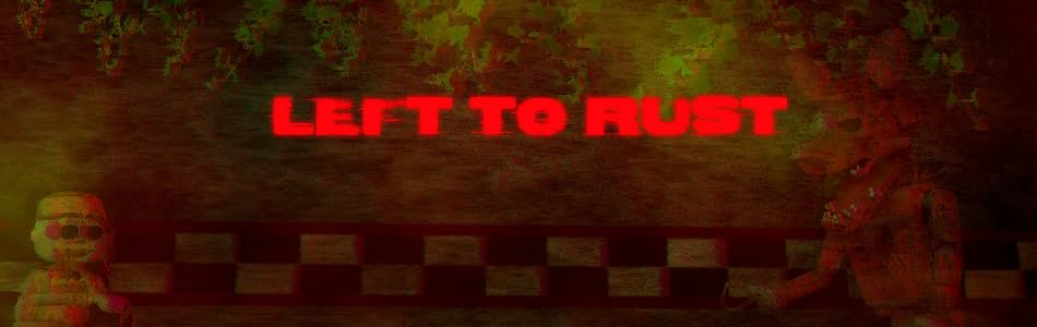 Left to rust fnaf сюжет