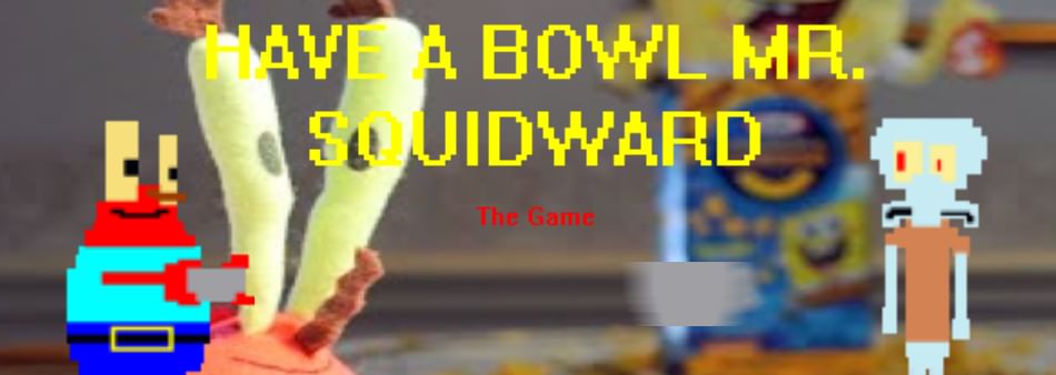 Have A Bowl Mr Squidward The Game By Lellygames Game Jolt - have a bowl mr squidward roblox id