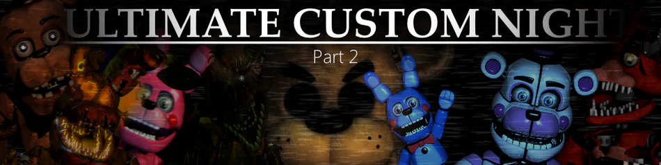 Ultimate Custom Night : Fan Game Edition by TheMPP - Game Jolt