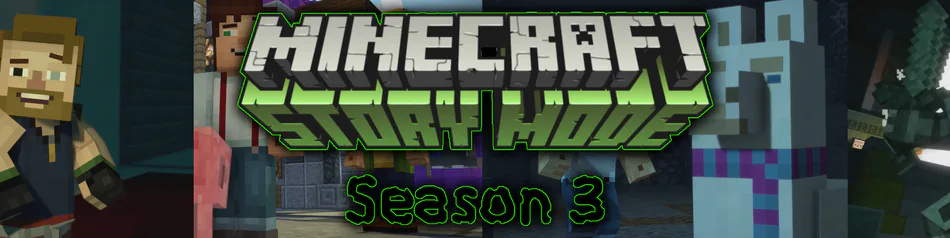 Minecraft Story Mode Season 3!!!!!!!!!!!!!!!!!!!!!!!!!!!!!! — Telltale  Community