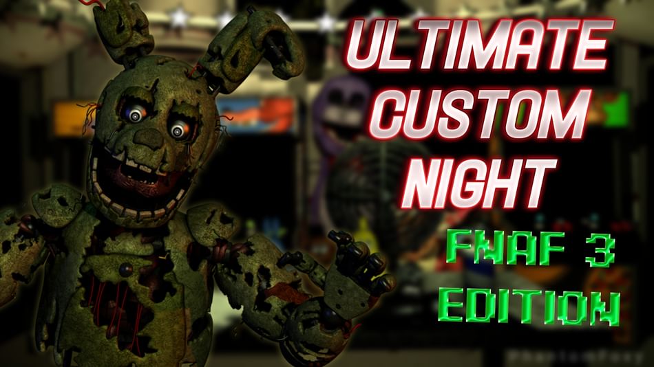 Five Nights at Freddy\'s 3 Ultimate Custom Night Five Nights at