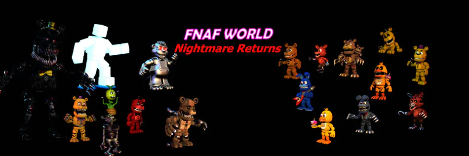 PLAY AS ANIMATRONICS!!.. FNAF WORLD: The Return to Nightmares 