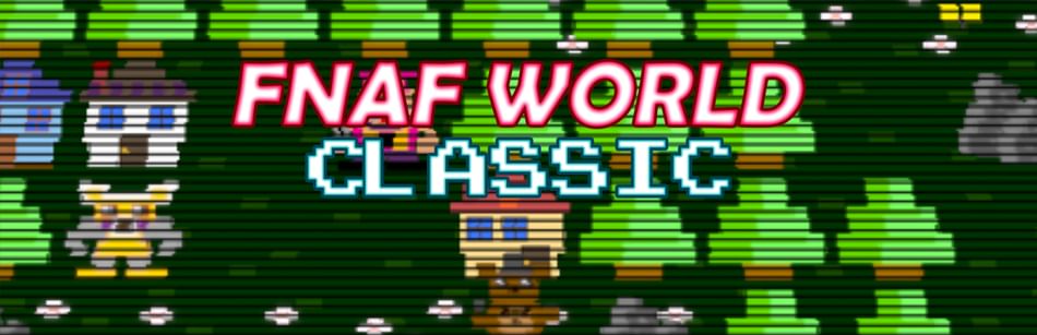 FNaF World Classic by NyrroV2 - Game Jolt