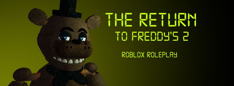 The Return To Freddy S 2 Roblox Roleplay By Redwolfys Game Jolt