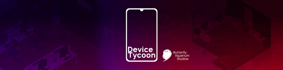Device Tycoon by Butterfly Aquarium Studios - Game Jolt