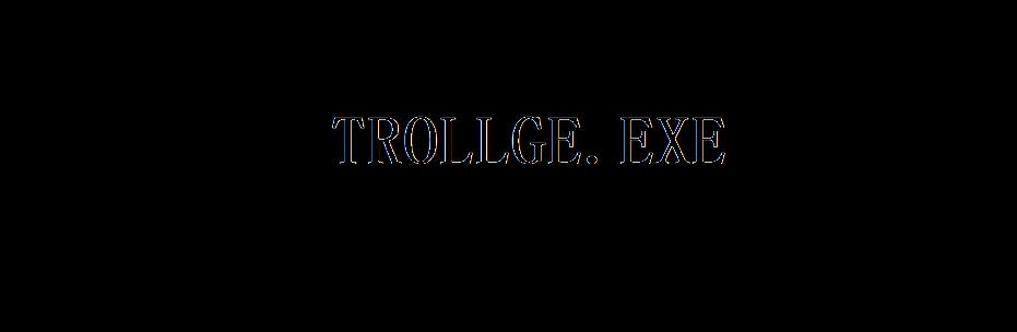 TROLLGE.EXE by w3mbl3nt0n - Game Jolt