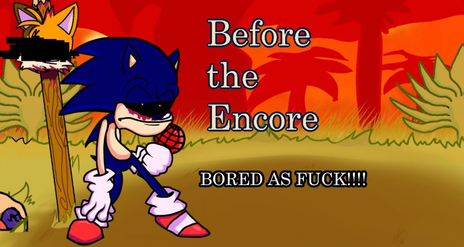 FNF MOD: Before the Encore (Vs. Sonic.EXE Fan Mod) by Jenny D