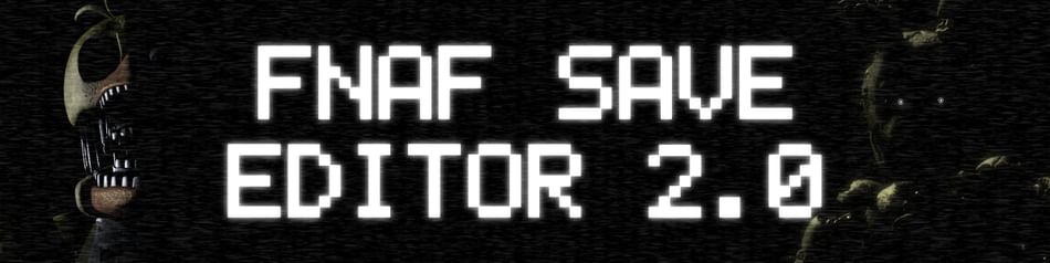 FNaF Save Editor 2.0 by Yunivers - Game Jolt