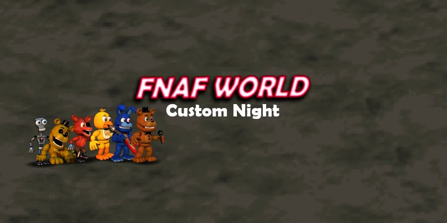 Ultimate Custom Night FNAF WORLD Edition Free Download - FNAF Fan