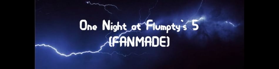 Why One Night at Flumpty's is Kinda Perfect. 